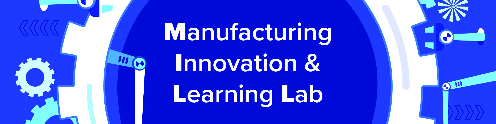 Banner reading Manufacturing Innovation and Learning Lab