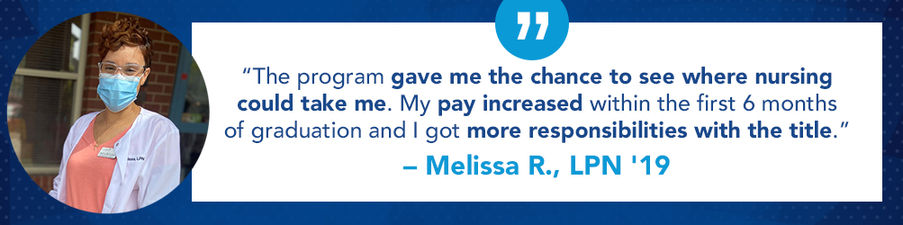 A photo of Melissa beside the quote "The program gave me the chance to see where nursing could take me. My pay increased within the first six months of graduation, and I got more responsibilities with the title."