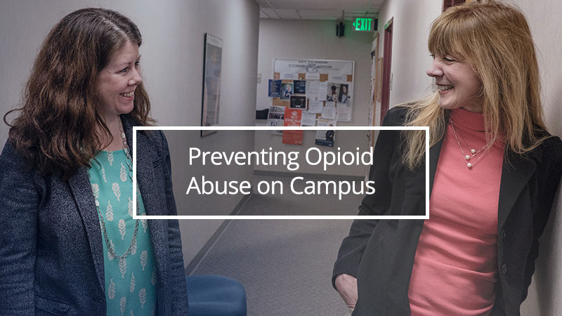 Professors Brenda Russell and Jen Murphy with text saying "Preventing Opioid Abuse on Campus"