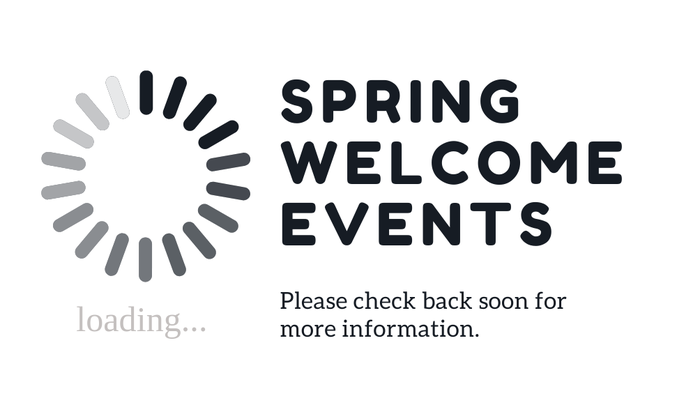 Spring Welcome Events: Please check back soon for more information