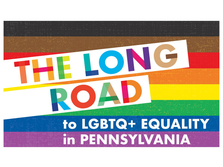 "The Long Road to LGBTQ+ Equality in Pennsylvania" on a rainbow pride flag background.